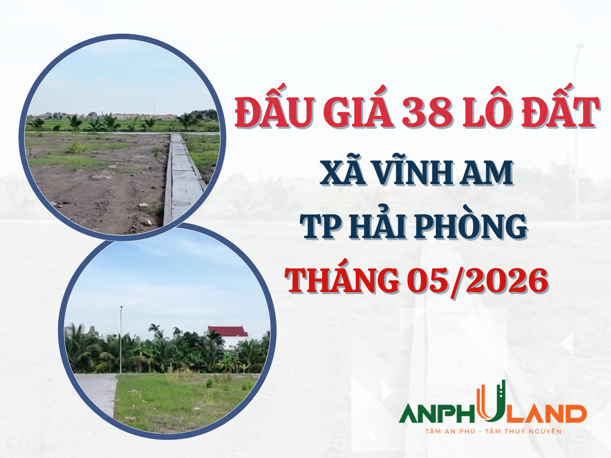 Thông báo đấu giá 38 lô đất tại thôn 6, xã Cao Minh (cũ) nay là xã Vĩnh Am, TP Hải Phòng tháng 06 năm 2026